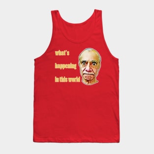 what's happening in this world Tank Top